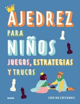 AJEDREZ PARA NIÑOS (AZUL) 2025 | 9788410268524 | CHEVANNES, SABRINA