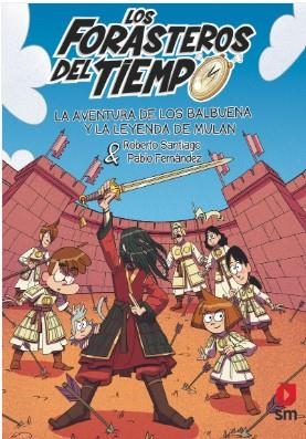 LOS FORASTEROS DEL TIEMPO 19: LA AVENTURA DE LOS BALBUENA Y LA LEYENDA DE MULÁN | 9788411829472 | SANTIAGO, ROBERTO