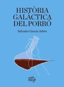 HISTÒRIA GALÀCTICA DEL PORRÓ | 9788412800067 | GARCIA-ARBÓS, SALVADOR