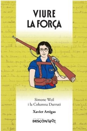 VIURE LA FORÇA. SIMONE WEIL I LA COLUMNA DURRUTI | 9788418283796 | XAVIER ARTIGAS