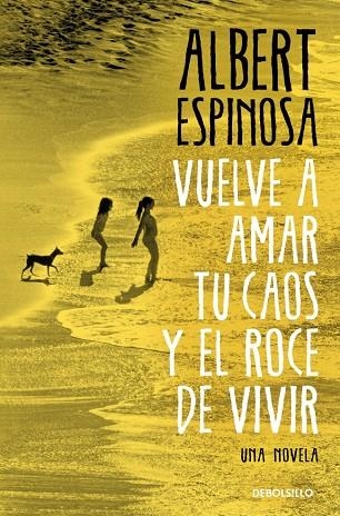 VUELVE A AMAR TU CAOS Y EL ROCE DE VIVIR | 9788466374552 | ESPINOSA, ALBERT