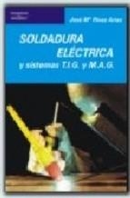 SOLDADURA ELÉCTRICA Y SISTEMAS TIG Y MAG | 9788428307420 | RIVAS ARIAS, JOSÉ MARIA