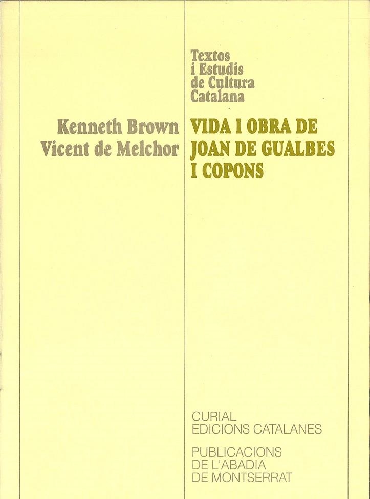 VIDA I OBRA DE JOAN DE GUALBES I COPONS (TEXTOS ESTUDIS CULT | 9788478266814 | BROWN, KENNETH - DE MELCHOR, VICENT