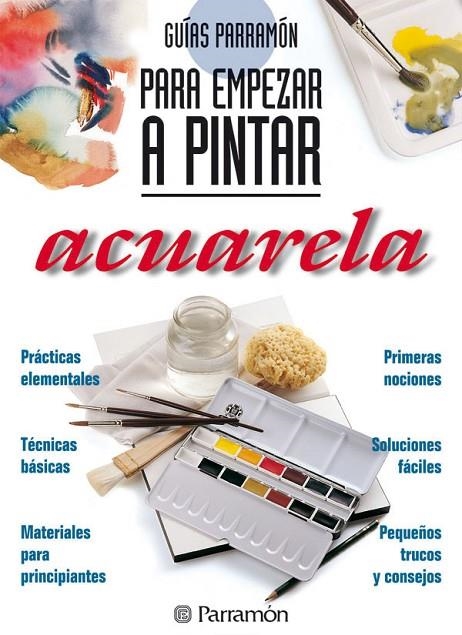 ACUARELA (PARA EMPEZAR A PINTAR) | 9788434220409