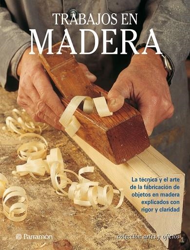 TRABAJOS EN MADERA (ARTES Y OFICIOS) | 9788434221338 | PARRAMON