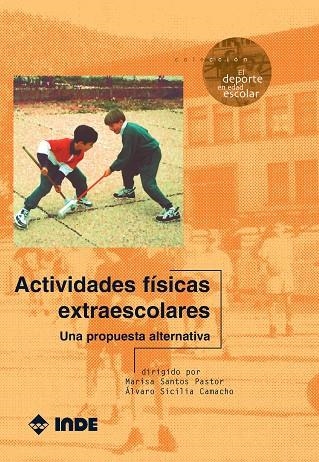 ACTIVIDADES FISICAS EXTRAESCOLARES.UNA PROPUESTA ALTERNATIVA | 9788487330742 | SANTOS PASTOR, MARISA