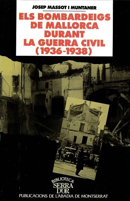 BOMBARDEIG DE MALLORCA DURANT LA GUERRA CIVIL (1936-1938) | 9788478269204 | MASSOT I MUNTANER, JOSEP