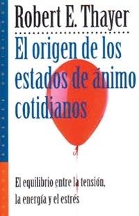 ORIGEN DE LOS ESTADOS DE ANIMO COTIDIANOS, EL | 9788449305306 | THAYER, ROBERT